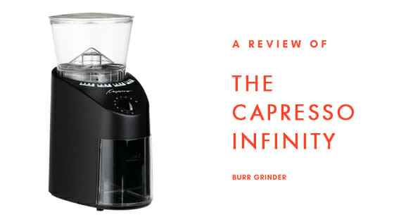 Capresso Infinity Burr Coffee Grinder review