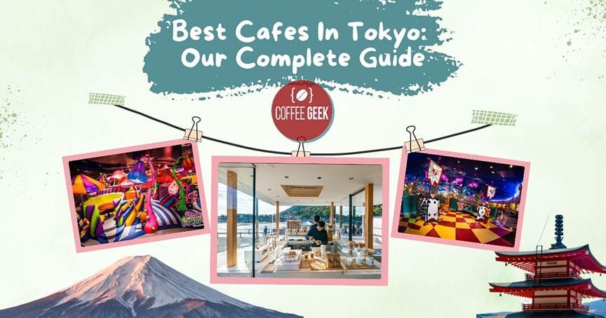 Best Cafes In Tokyo: Our Complete Guide