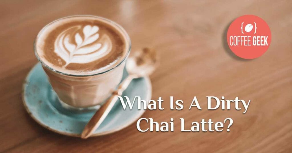 What Is A Dirty Chai Latte?