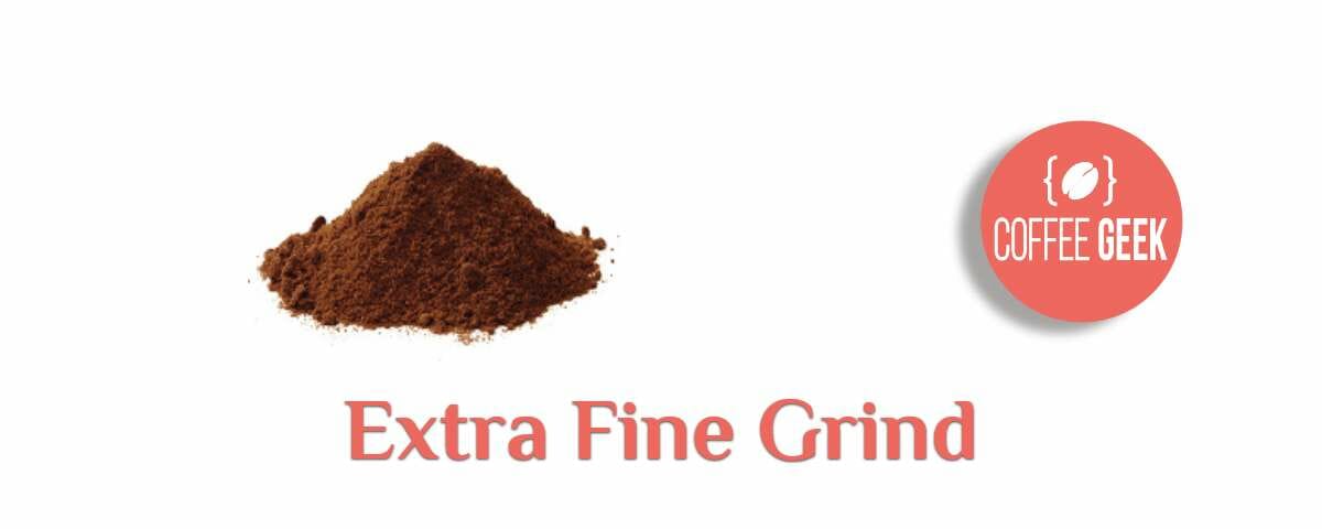 Extra Fine Coffee Grind