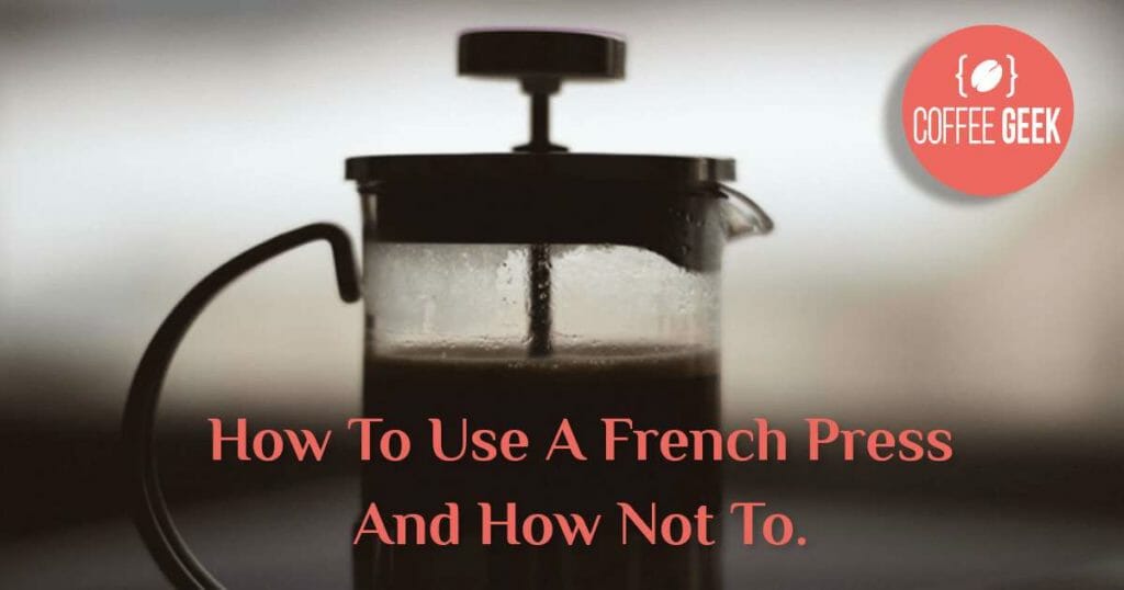 How to Use a French Press and How not to.