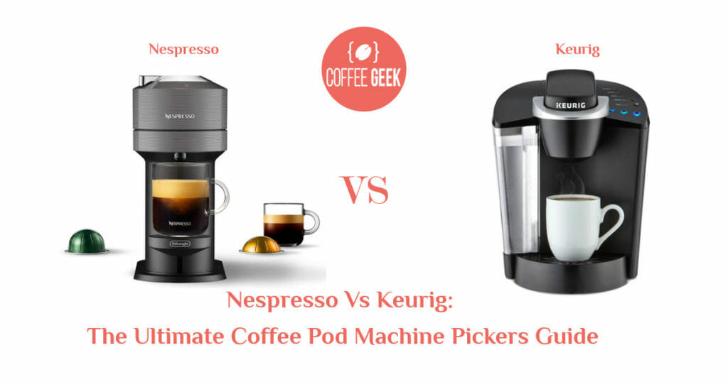 Nespresso vs Keurig: The Ultimate Coffee Pod Machine Pickers Guide