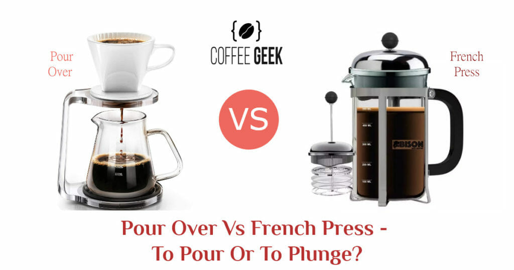 Pour Over vs French Press: To Pour or to Plunge?