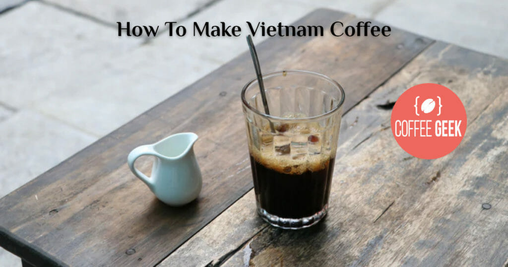 How To Make Vietnamese Drip Coffee