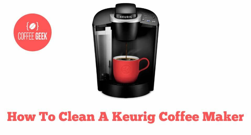 How to Clean A Keurig Coffee Maker