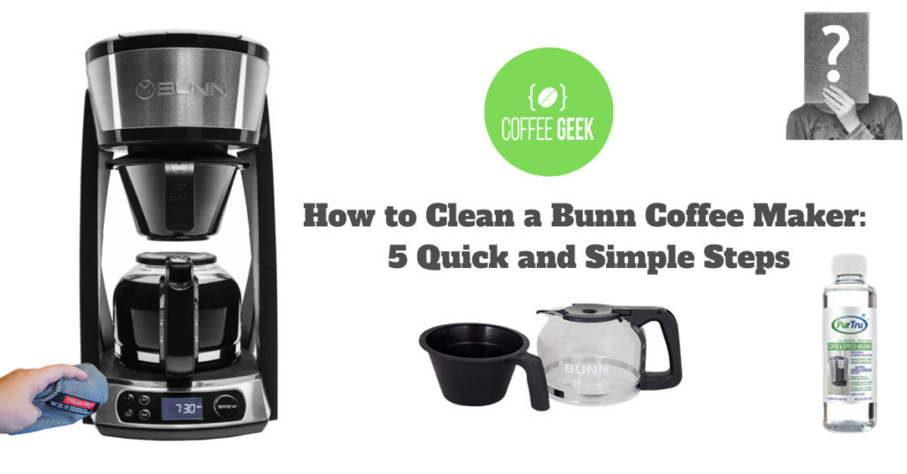 How to Clean a Bunn Coffee Maker 5 Quick and Simple Steps