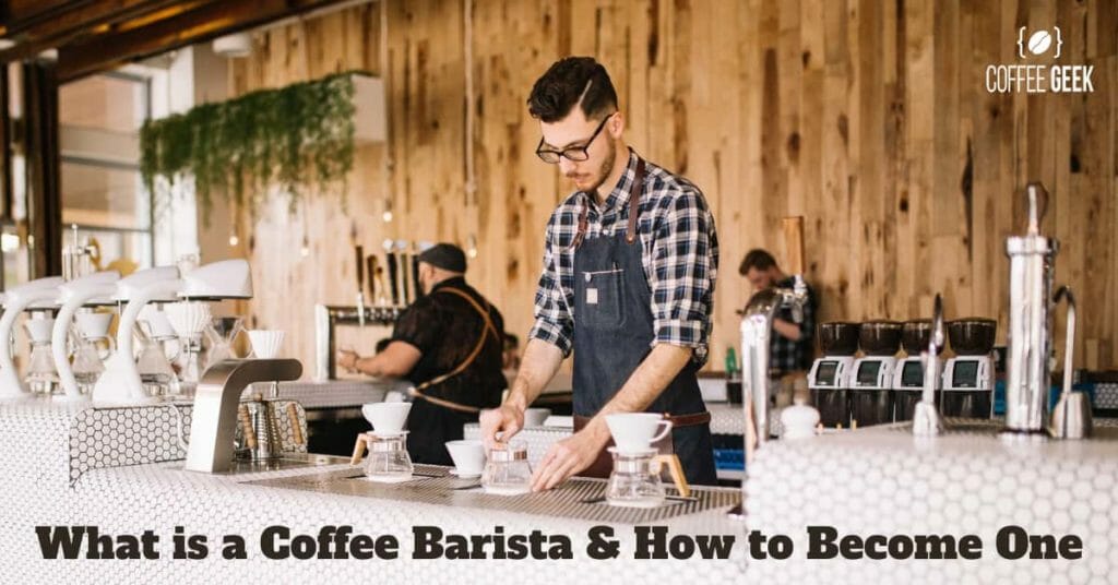 What is a Coffee Barista and How to Become One