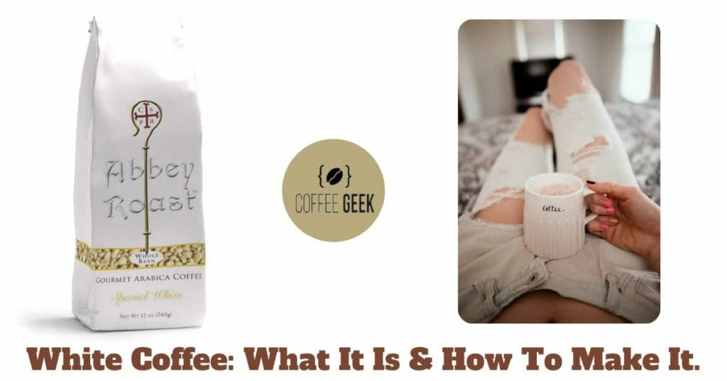 White Coffee_What it is and how to make it.