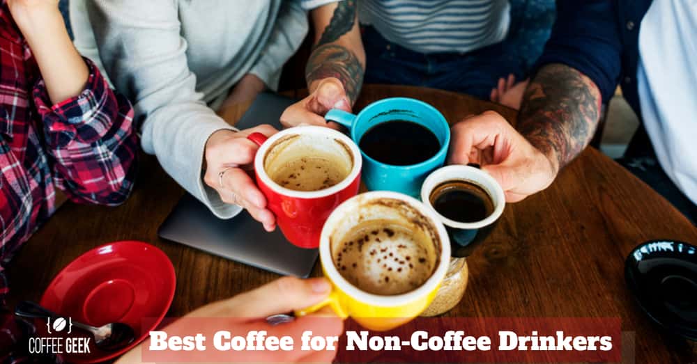 Best Coffee for Non-Coffee Drinkers