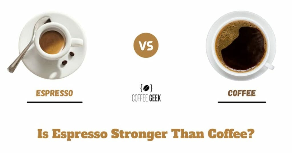 Is espresso stronger than coffee?