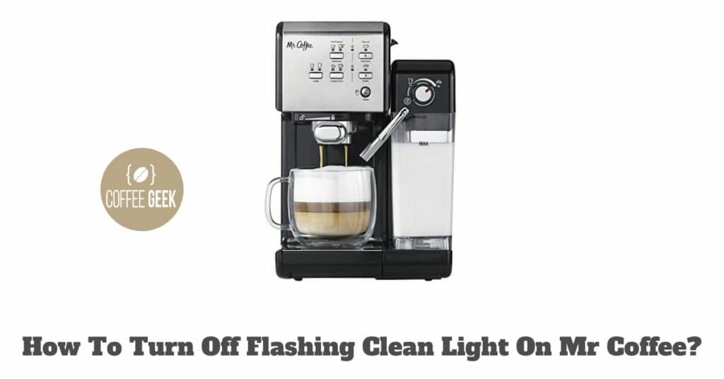 How To Turn Off The Flashing Clean Light On Mr Coffee