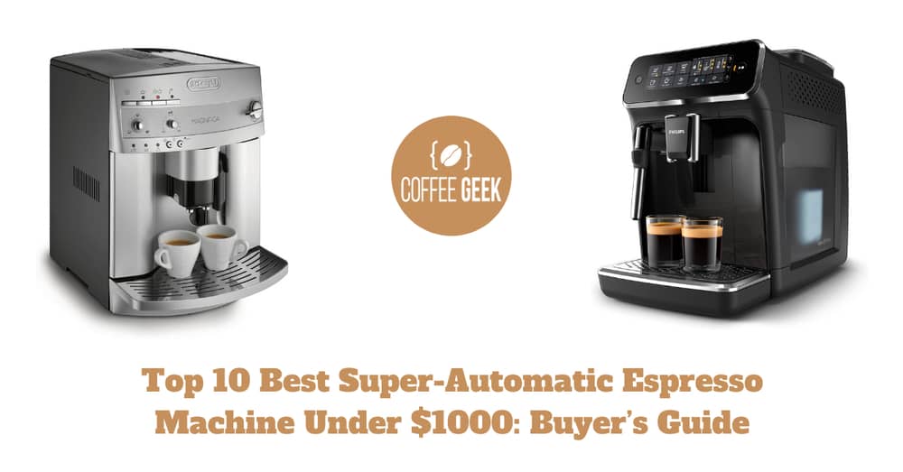 Best Super-Automatic Espresso Machine Under $1000