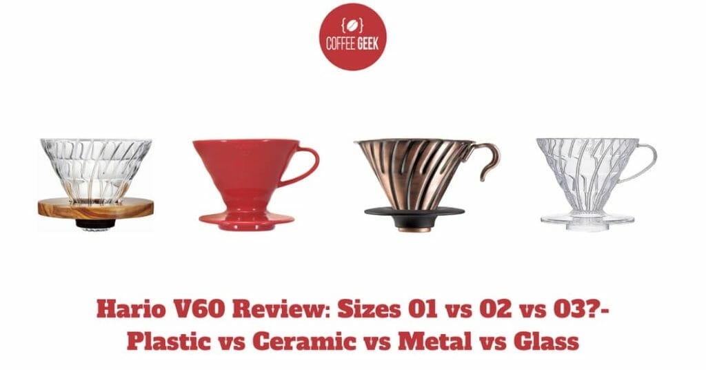 Hario V60 Review: Sizes 01 vs 02 vs 03?—Plastic vs Ceramic vs Metal vs Glass