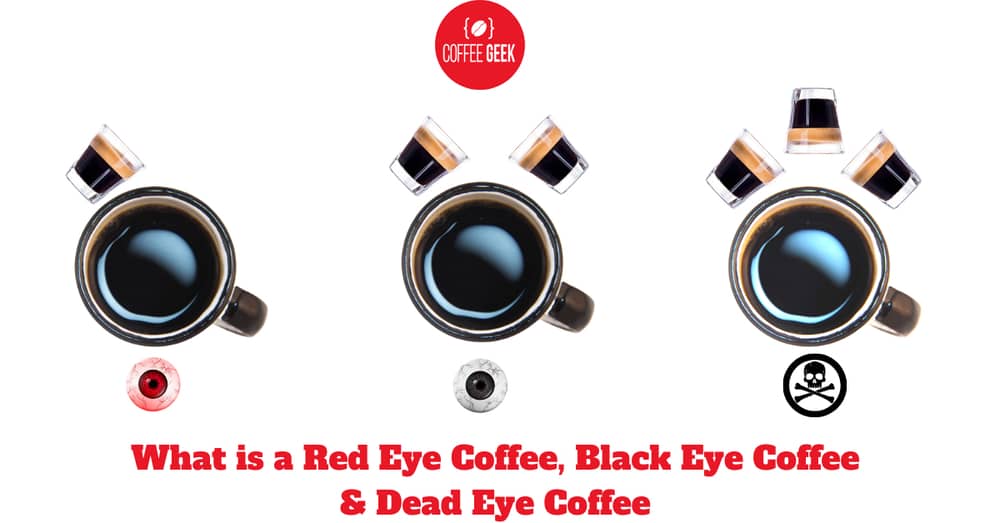 What is a Red Eye Coffee, Black Eye Coffee, and Dead Eye Coffee [Explained]