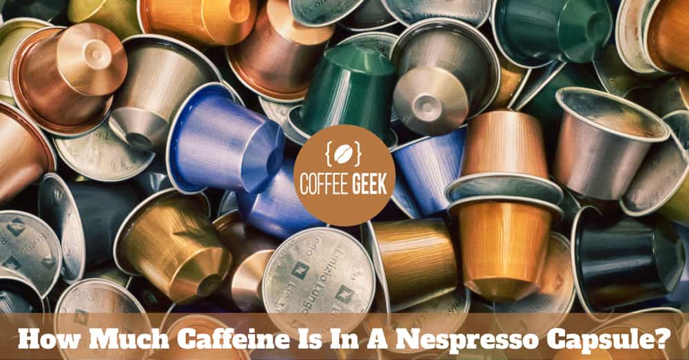 How Much Caffeine is in a Nespresso Capsule