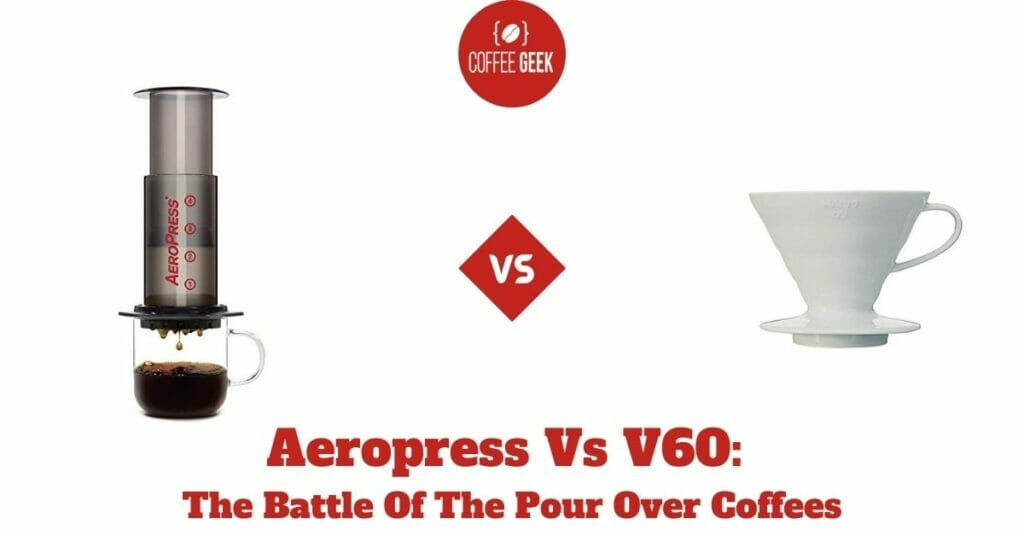 Aeropress vs V60 The Battle Of The Pour Over Coffees