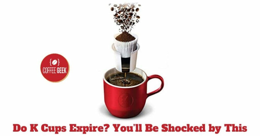 Do K Cups Expire You’ll Be Shocked by This