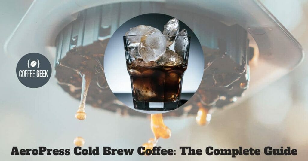 AeroPress Cold Brew Coffee The Complete Guide