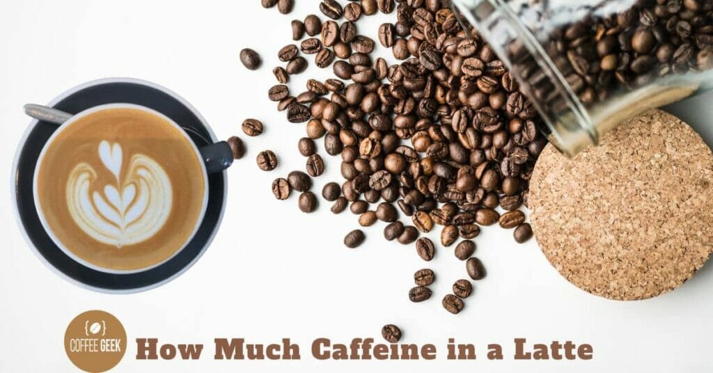 How Much Caffeine in a Latte