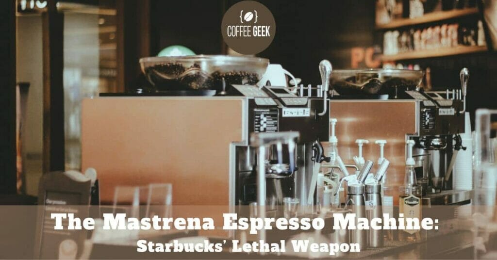 The Mastrena Espresso Machine Starbucks’ Lethal Weapon
