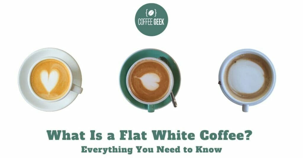 What Is a Flat White Coffee Everything You Need to Know