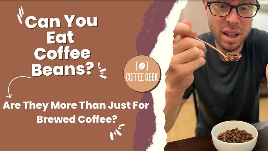 Can You Eat Coffee Beans? Are They More Than Just For Brewed Coffee?