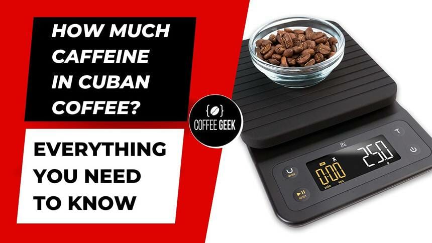 How Much Caffeine in Cuban Coffee