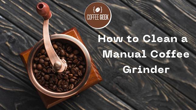 How to Clean a Manual Coffee Grinder.