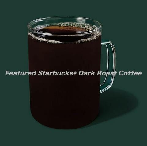 Featured Starbucks® Dark Roast Coffee