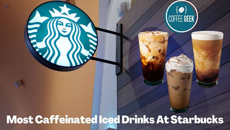 Most caffeinated iced drinks at Starbucks