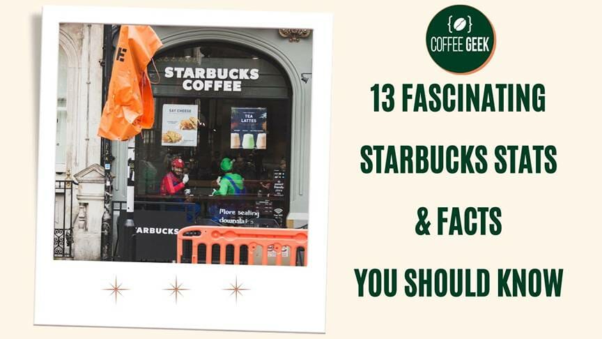 13 Fascinating Starbucks Stats And Facts You Should Know In 2023