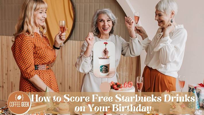How to Score Free Starbucks Drinks on Your Birthday