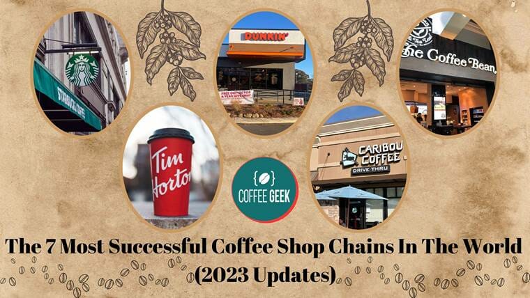 The 7 Most Successful & Famous Coffee Shop Chains in the World (2023 Updates)