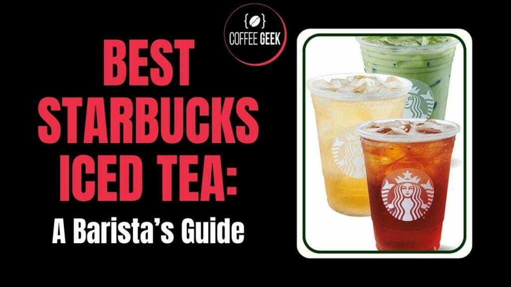 Best Starbucks Iced Tea A Barista’s Guide
