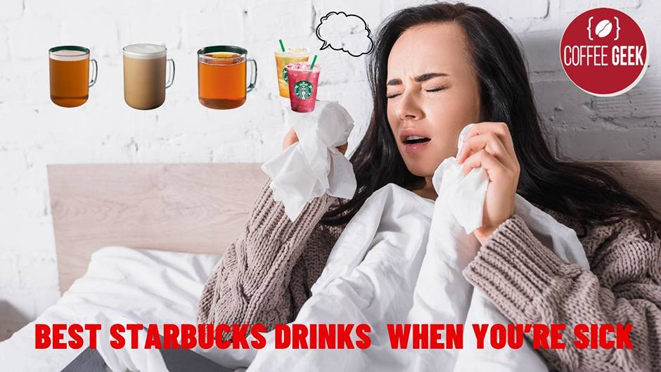 Best Starbucks Drinks When You’re Sick
