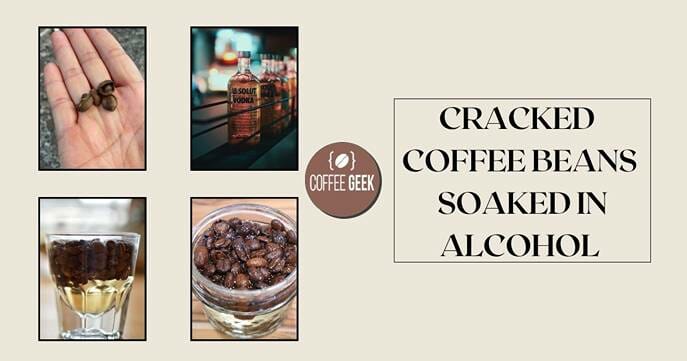 cracked coffee beans soaked in alcohol 