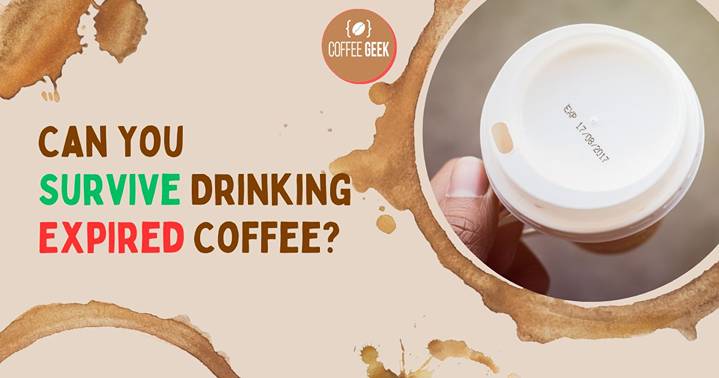 Can you survive drinking expired coffee?