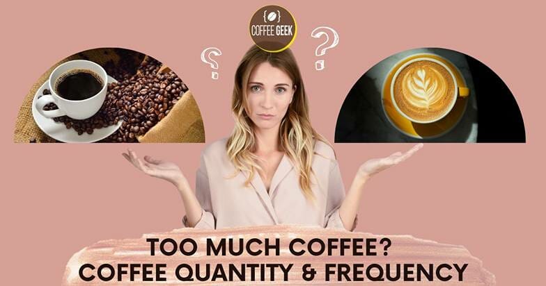 Too Much Coffee? Coffee Quantity and Frequency
