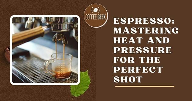 Espresso mastering heat and pressure for the perfect shot.