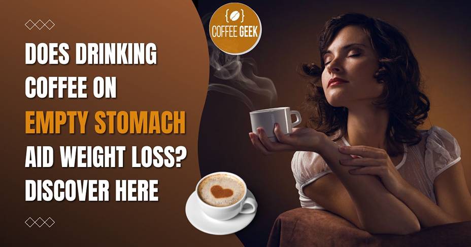 Does Drinking Coffee on Empty Stomach Help You Lose Weight Discover Here