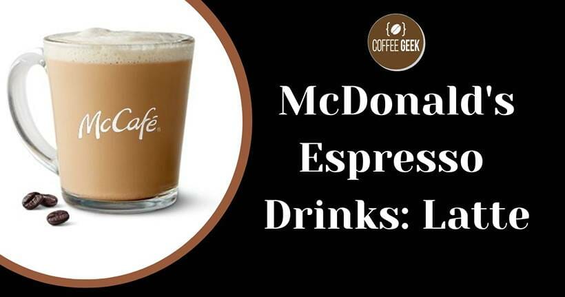 McDonald's Espresso 
Drinks: Latte