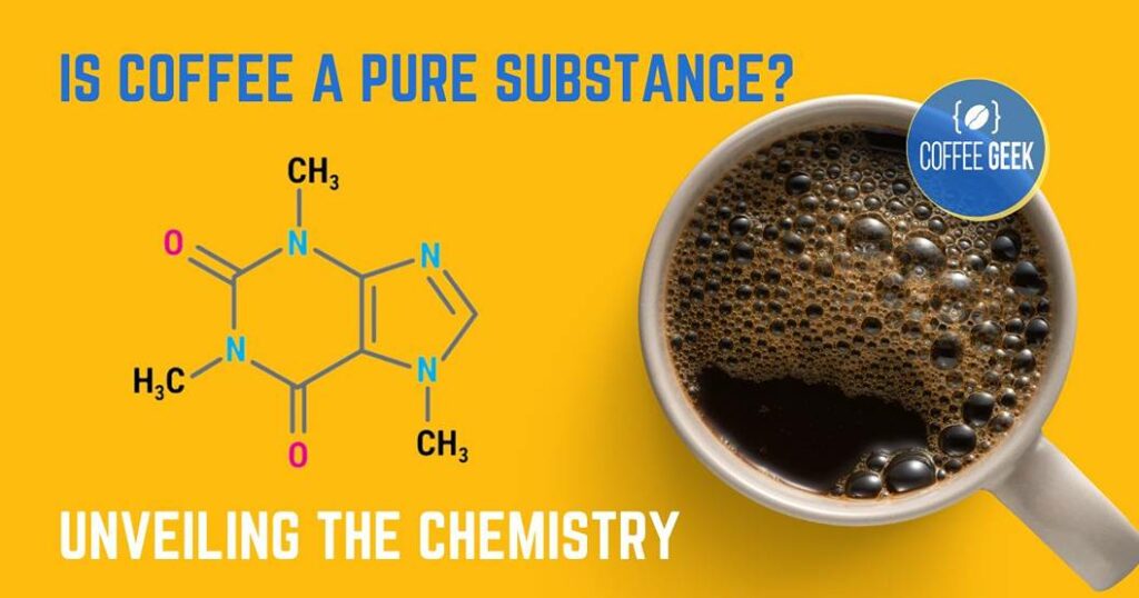 Is coffee a pure substance? uncovering the chemistry.