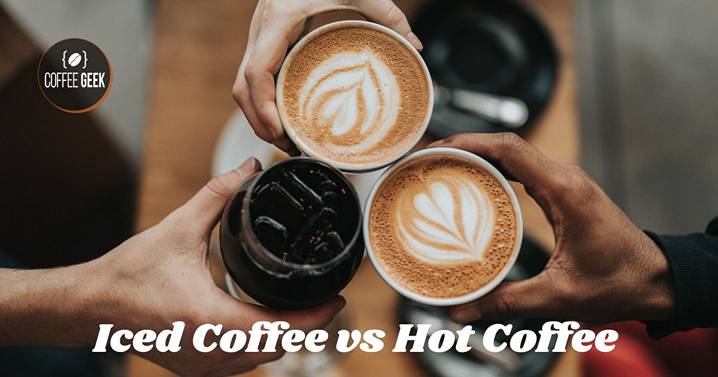 Iced coffee vs hot coffee.