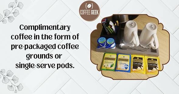 Hotels provide complimentary coffee to their guests in the form of pre-packaged coffee grounds or single-serve pods.