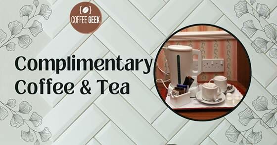 Complementary coffee & tea in hotel.