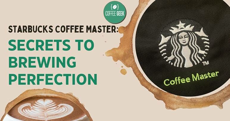 Starbucks Coffee Master Secrets to Brewing Perfection