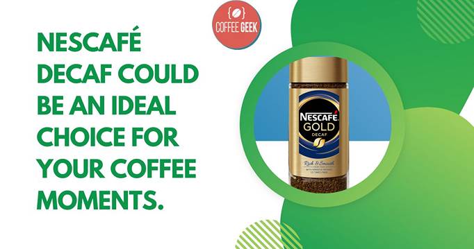 Nescafé decaf could be an ideal choice for your coffee moments.