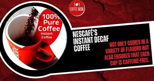Nescafé’s instant decaf coffee not only comes in a variety of flavors but also ensures that each cup is caffeine-free