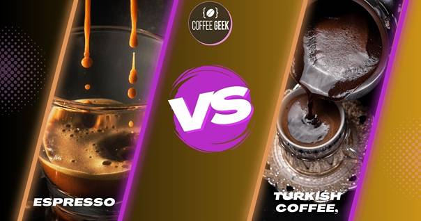 Espresso vs Turkish coffee.