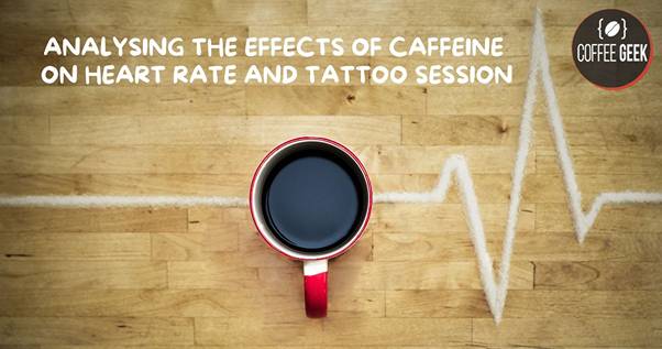 Analyzing the effects of caffeine on heart rate tattoo session.